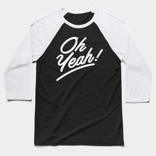 Oh, Yeah! Baseball T-Shirt